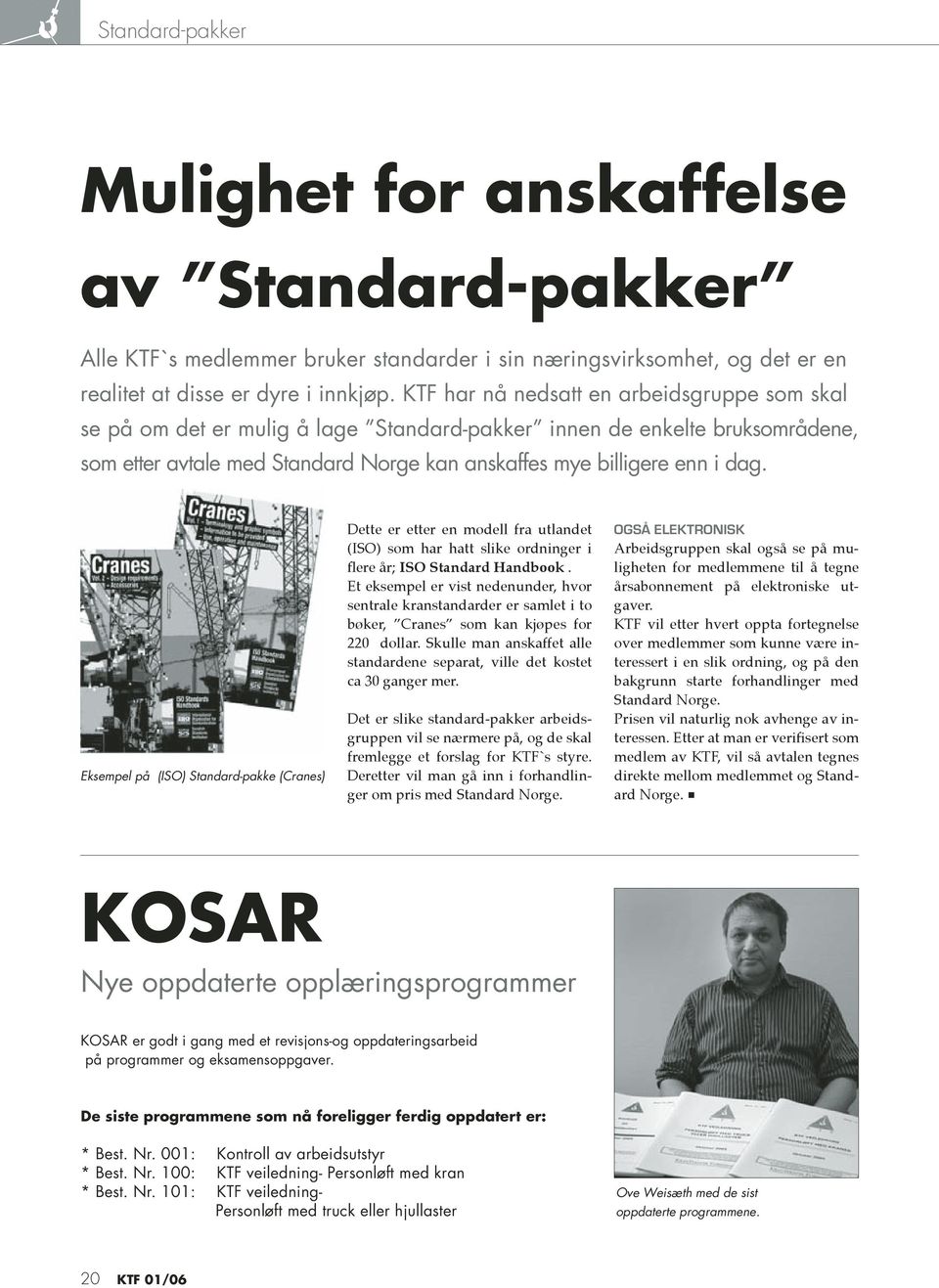 Eksempel på (ISO) Standard-pakke (Cranes) Dette er etter en modell fra utlandet (ISO) som har hatt slike ordninger i flere år; ISO Standard Handbook.