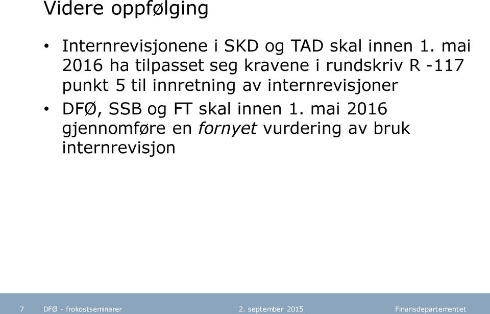 innretning av internrevisjoner DFØ, SSB og FT skal innen 1.