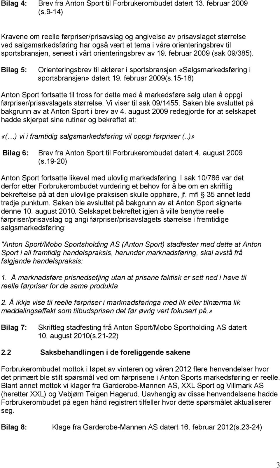 orienteringsbrev av 19. februar 2009 (sak 09/385). Bilag 5: Orienteringsbrev til aktører i sportsbransjen «Salgsmarkedsføring i sportsbransjen» datert 19. februar 2009(s.