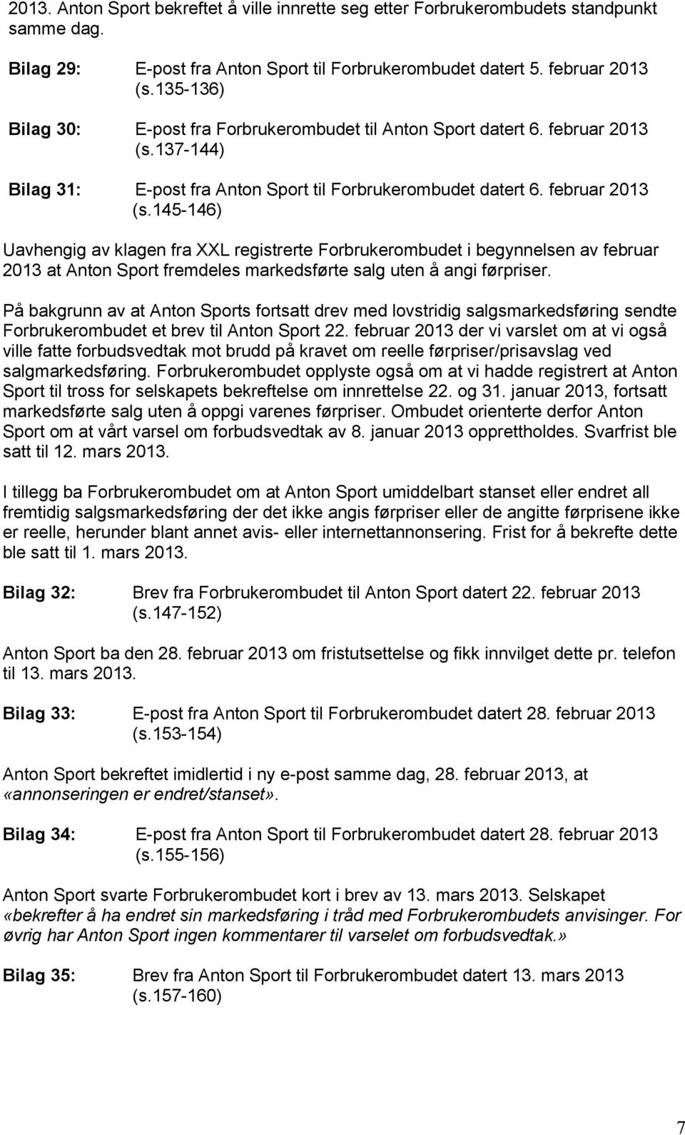 137-144) Bilag 31: E-post fra Anton Sport til Forbrukerombudet datert 6. februar 2013 (s.