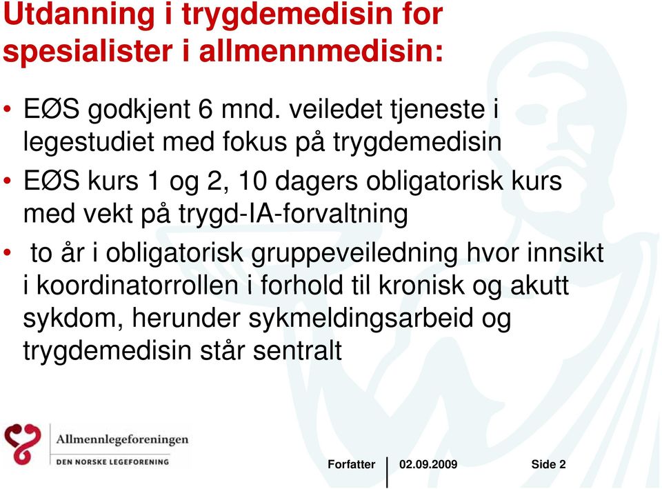 kurs med vekt på trygd-ia-forvaltning g to år i obligatorisk gruppeveiledning hvor innsikt i