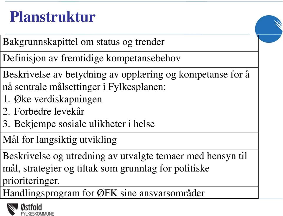 Bekjempe sosiale ulikheter i helse Mål for langsiktig utvikling Beskrivelse og utredning av utvalgte temaer med hensyn