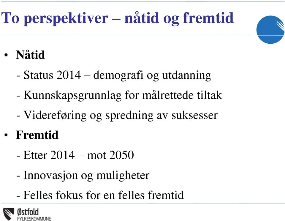 Videreføring og spredning av suksesser Fremtid - Etter 2014