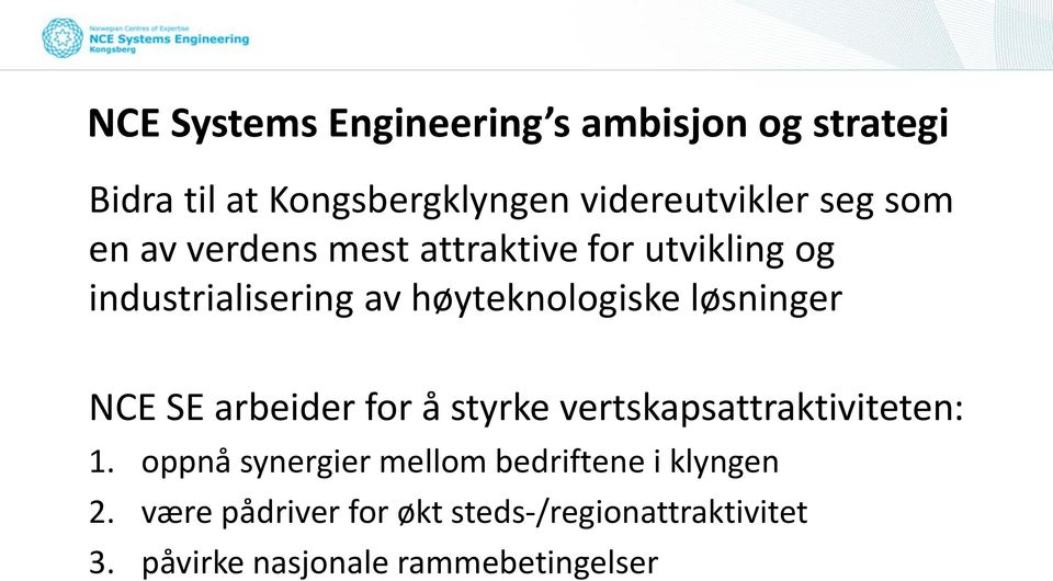 løsninger NCE SE arbeider for å styrke vertskapsattraktiviteten: 1.