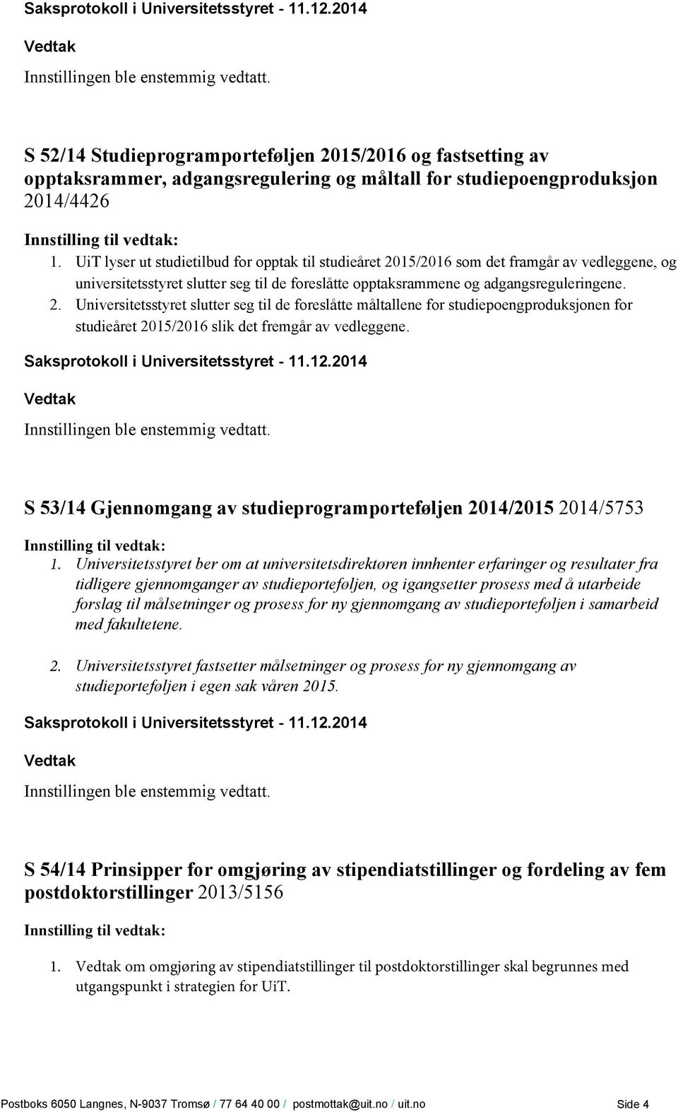 S 53/14 Gjennomgang av studieprogramporteføljen 2014/2015 2014/5753 1.