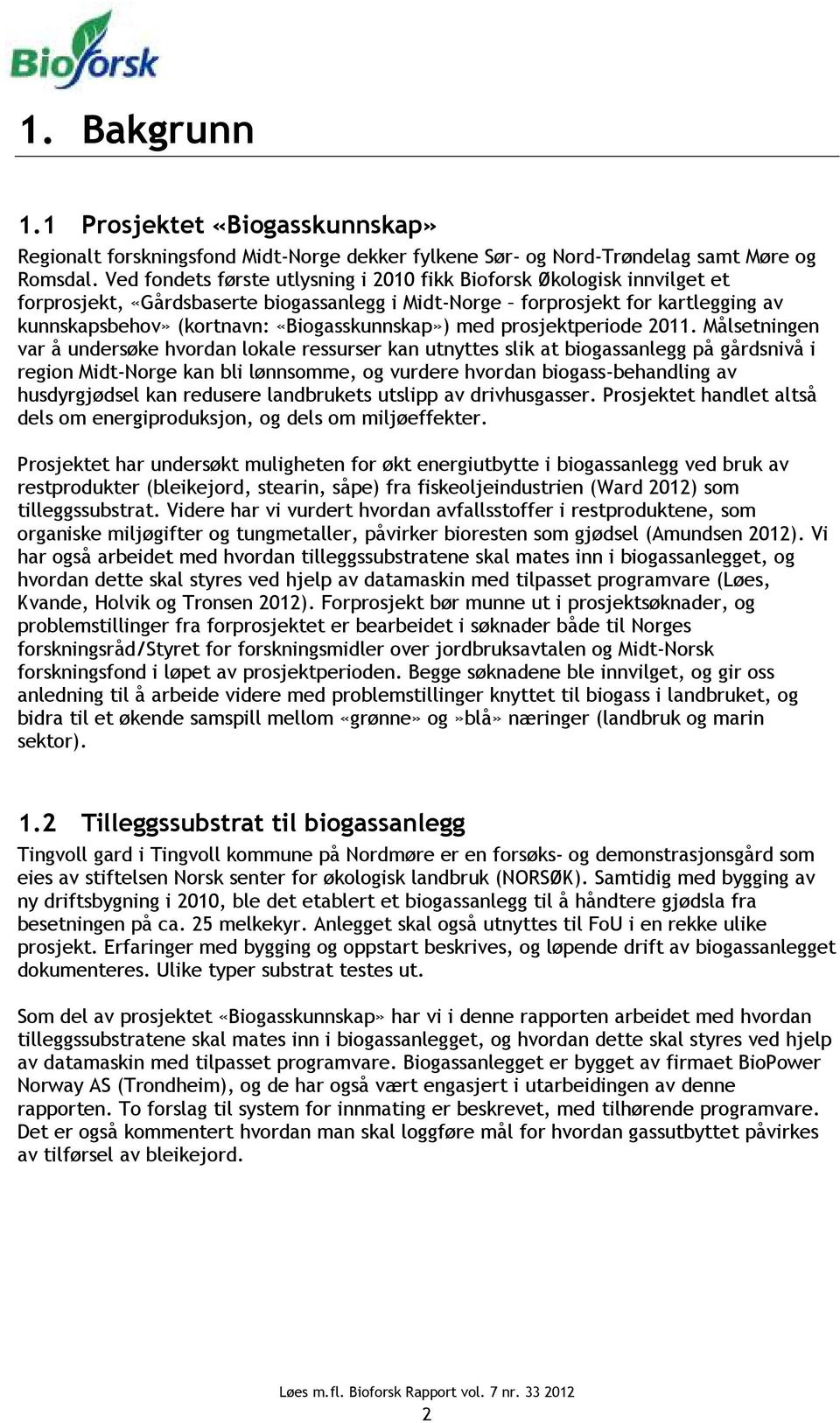 «Biogasskunnskap») med prosjektperiode 2011.