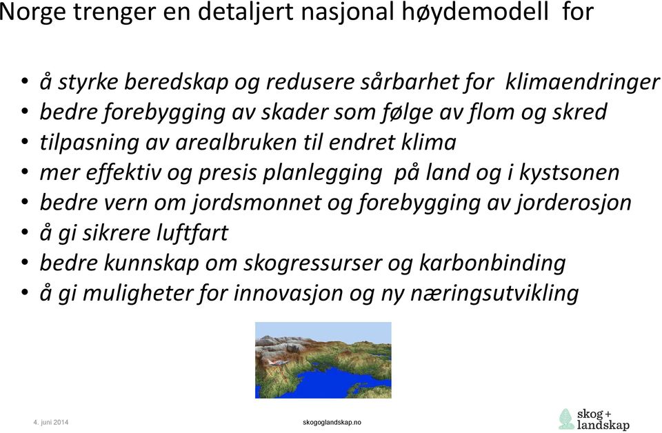 og presis planlegging på land og i kystsonen bedre vern om jordsmonnet og forebygging av jorderosjon å gi