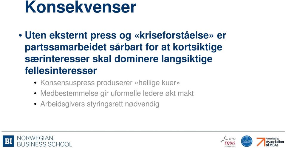 dominere langsiktige fellesinteresser Konsensuspress produserer