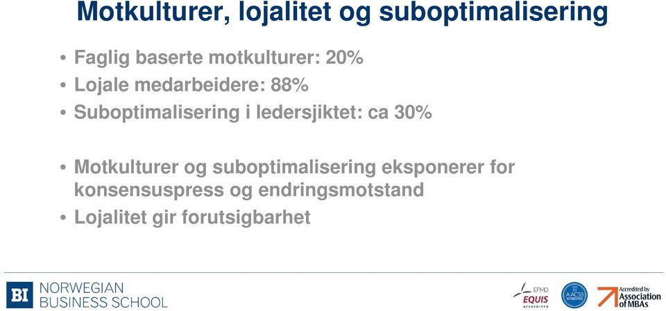 ledersjiktet: ca 30% Motkulturer og suboptimalisering