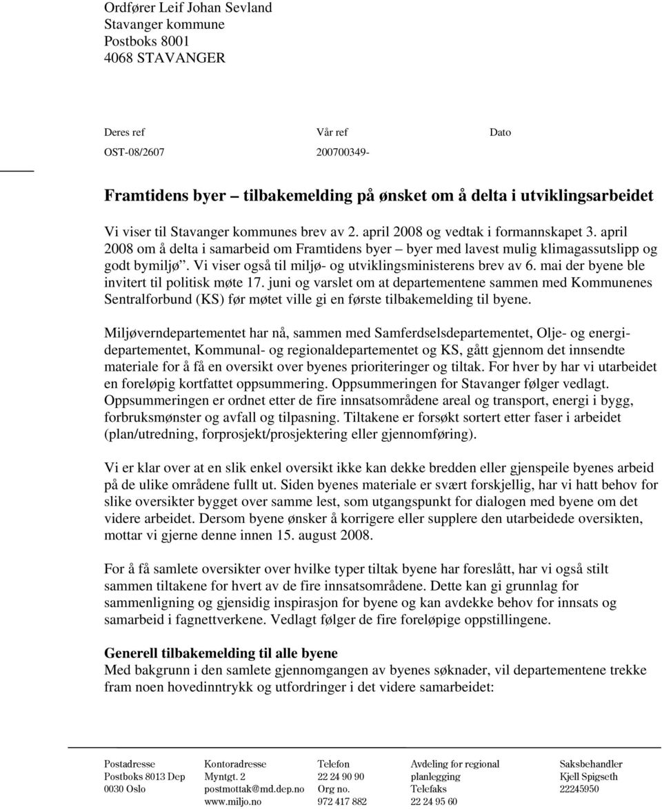 Vi viser også til miljø- og utviklingsministerens brev av 6. mai der byene ble invitert til politisk møte 17.