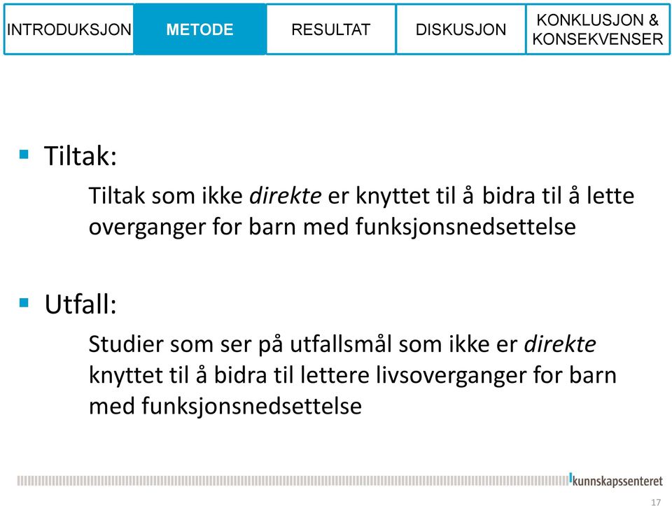 Studier sm ser på utfallsmål sm ikke er direkte knyttet til