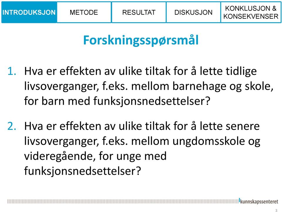 mellm barnehage g skle, fr barn med funksjnsnedsettelser? 2.