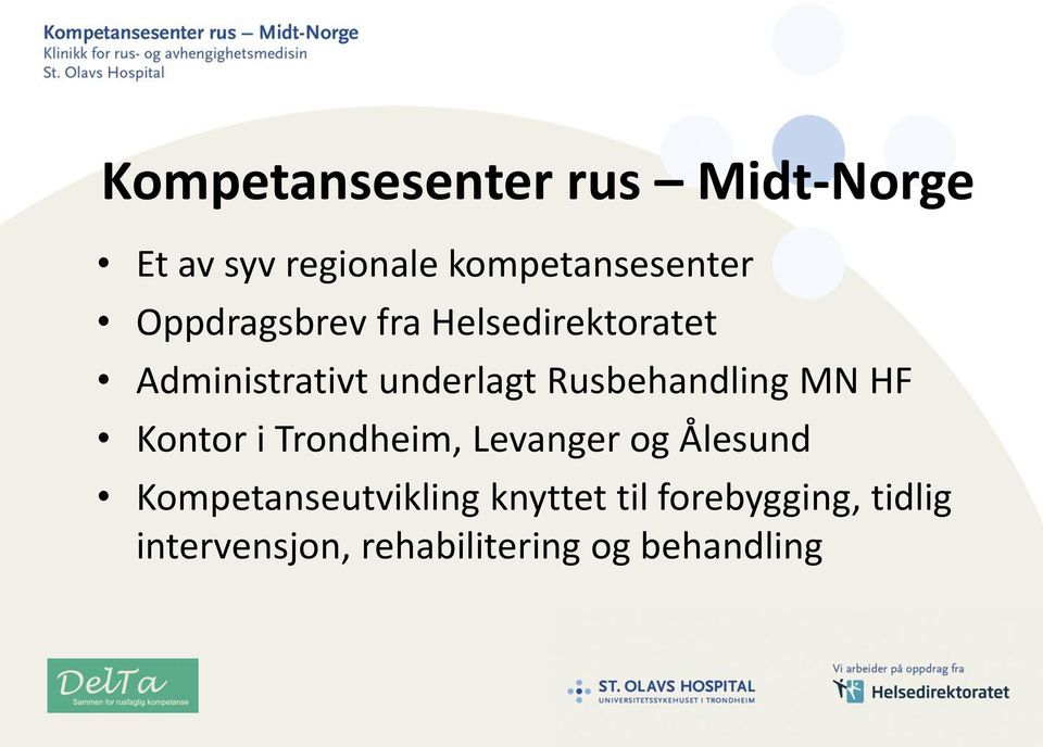 Rusbehandling MN HF Kontor i Trondheim, Levanger og Ålesund