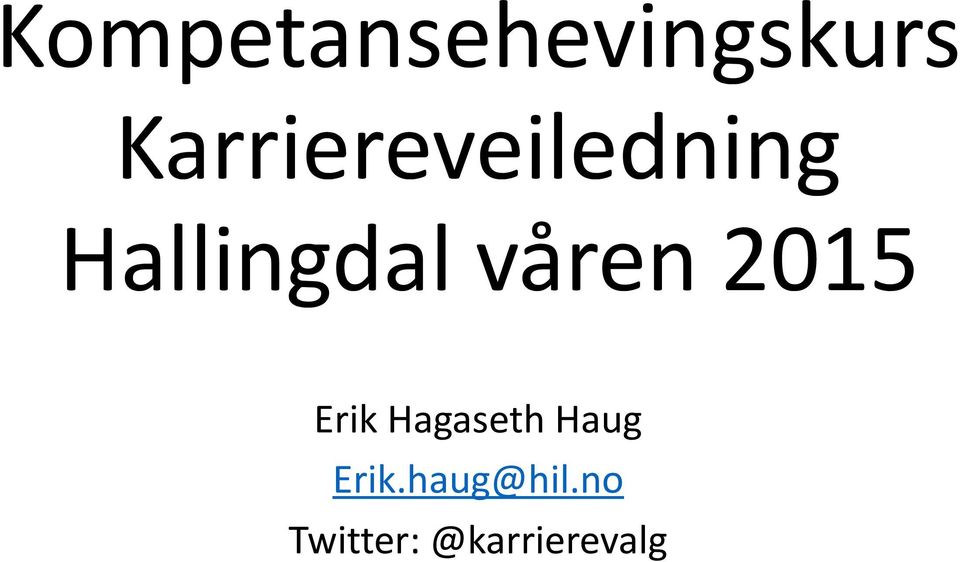 våren 2015 Erik Hagaseth Haug