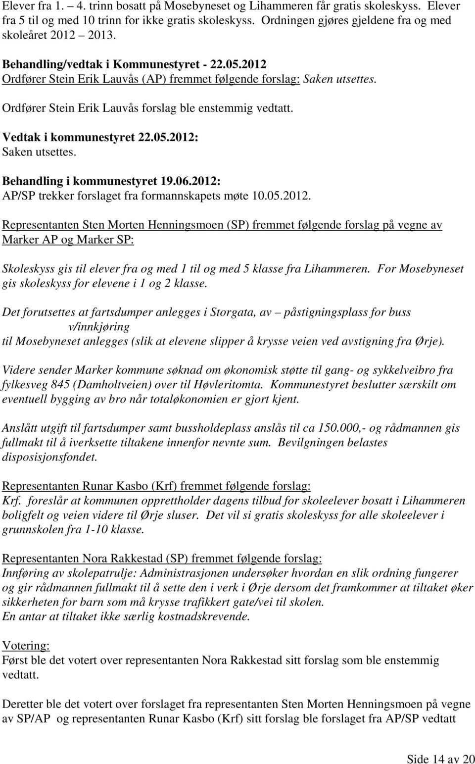 Vedtak i kommunestyret 22.05.2012: