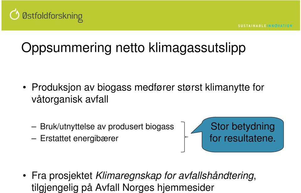 biogass Erstattet energibærer Stor betydning for resultatene.