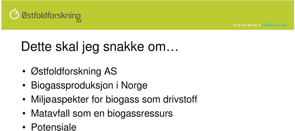 i Norge Miljøaspekter for biogass som