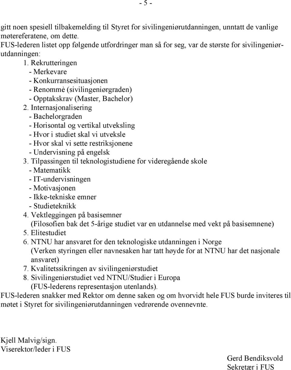 Rekrutteringen - Merkevare - Konkurransesituasjonen - Renommè (sivilingeniørgraden) - Opptakskrav (Master, Bachelor) 2.