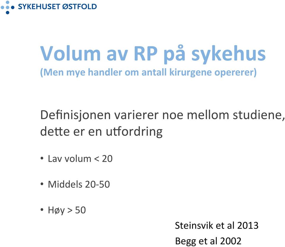 mellom studiene, de8e er en u4ordring Lav volum <