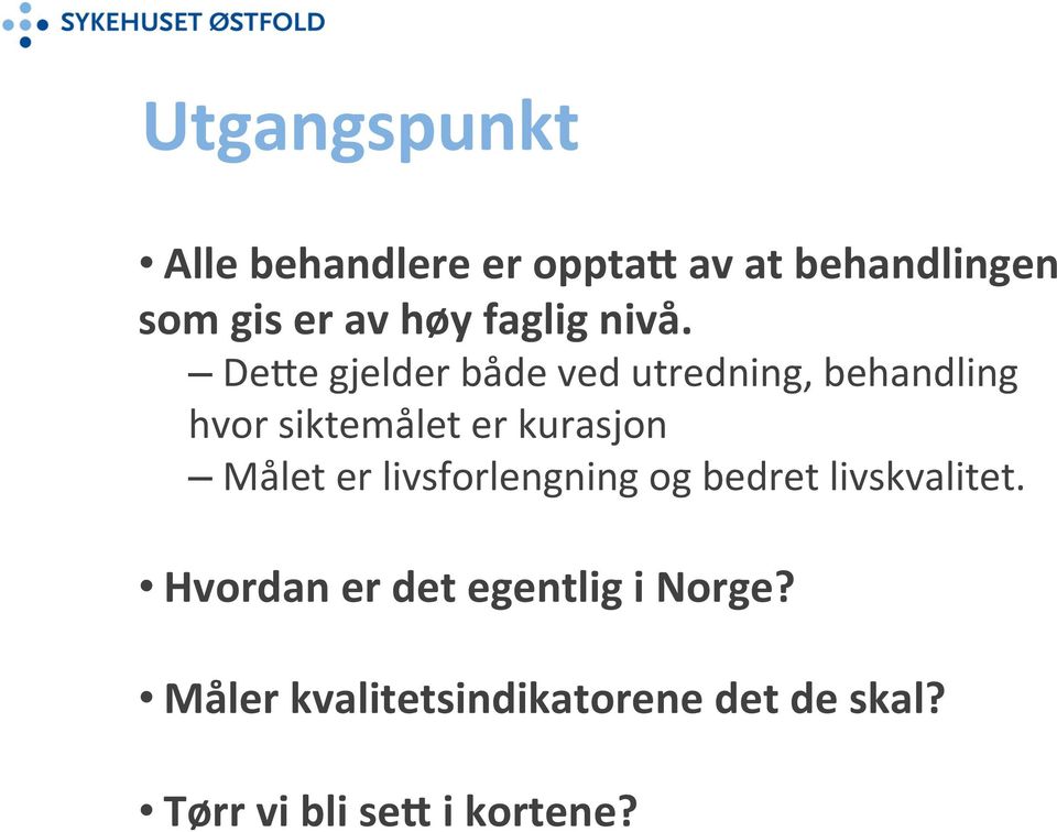 De8e gjelder både ved utredning, behandling hvor siktemålet er kurasjon Målet