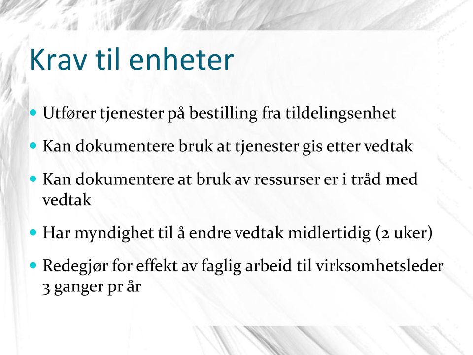 ressurser er i tråd med vedtak Har myndighet til å endre vedtak midlertidig