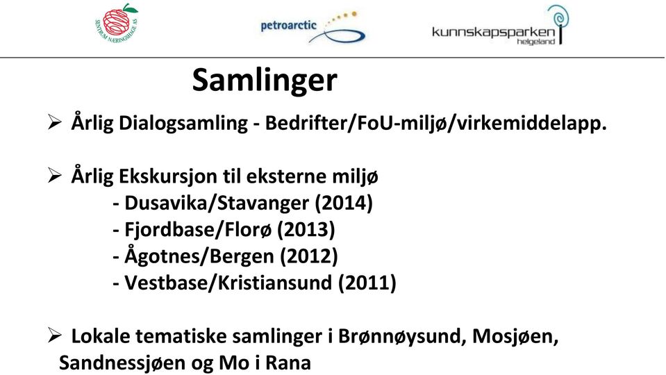 Fjordbase/Florø (2013) - Ågotnes/Bergen (2012) - Vestbase/Kristiansund