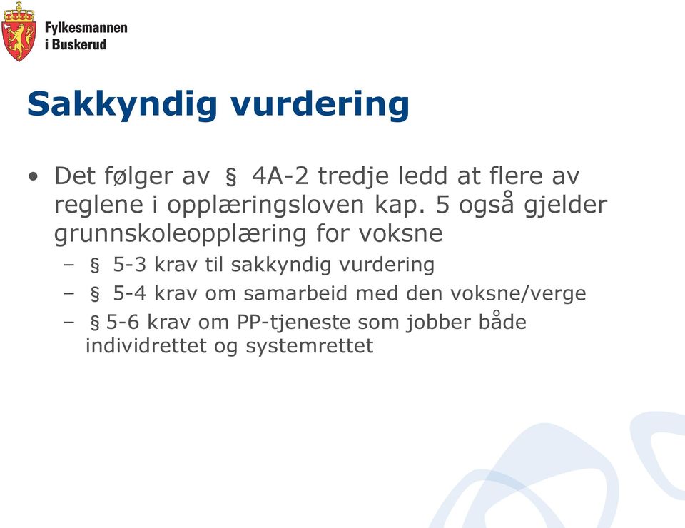 5 også gjelder grunnskoleopplæring for voksne 5-3 krav til sakkyndig