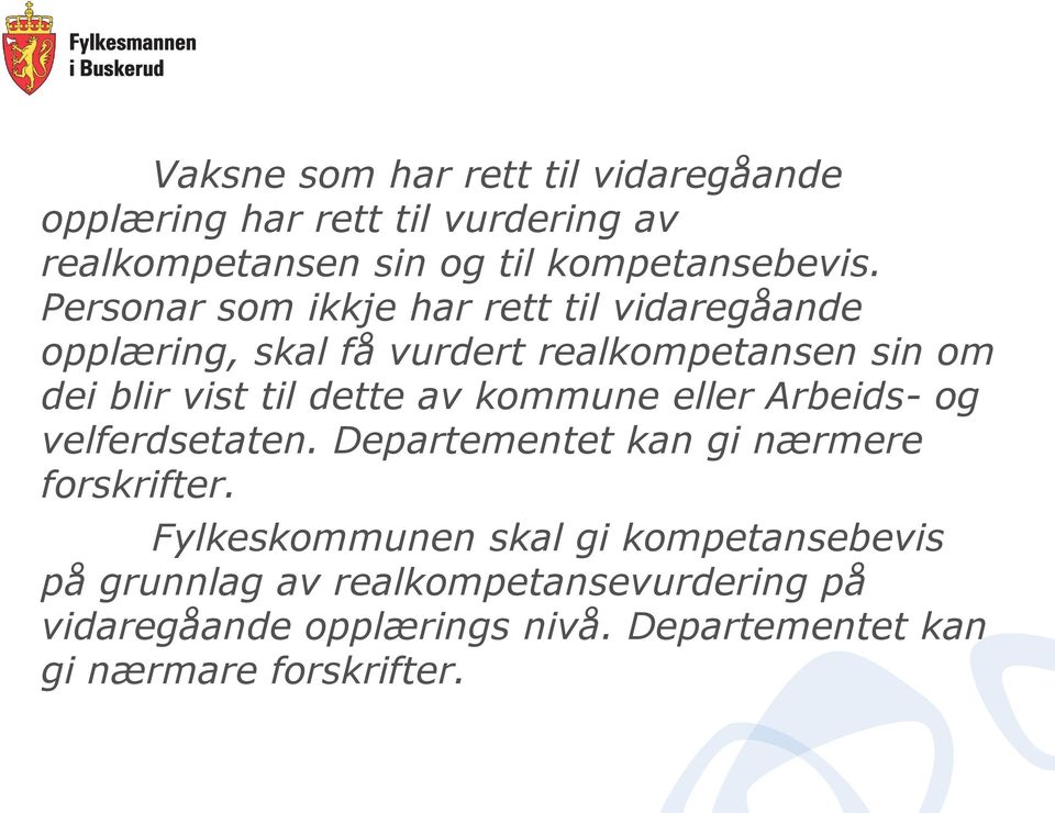 av kommune eller Arbeids- og velferdsetaten. Departementet kan gi nærmere forskrifter.