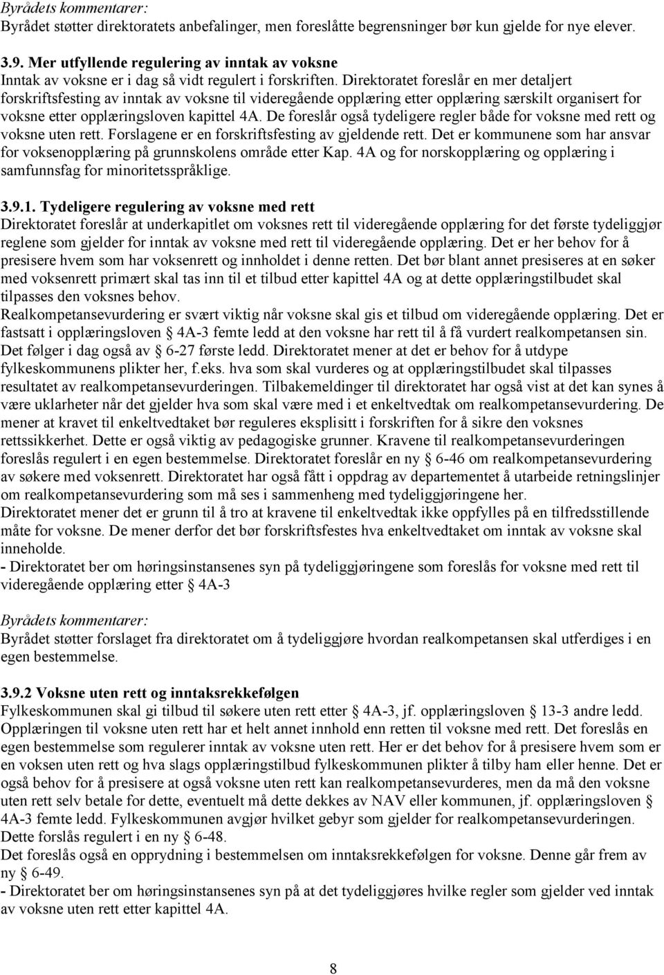 Direktoratet foreslår en mer detaljert forskriftsfesting av inntak av voksne til videregående opplæring etter opplæring særskilt organisert for voksne etter opplæringsloven kapittel 4A.