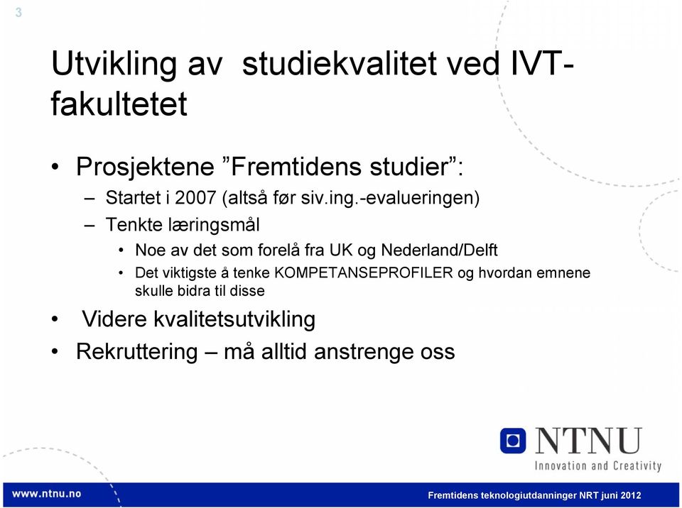 -evalueringen) Tenkte læringsmål Noe av det som forelå fra UK og Nederland/Delft Det