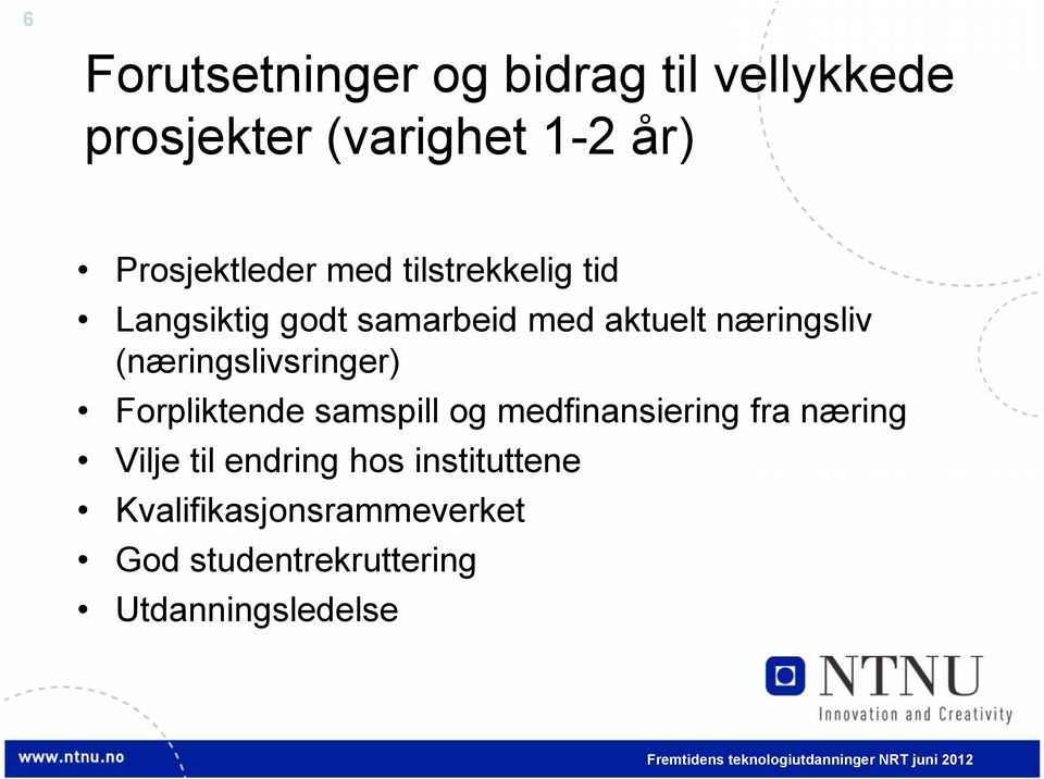 næringsliv (næringslivsringer) Forpliktende samspill og medfinansiering fra næring