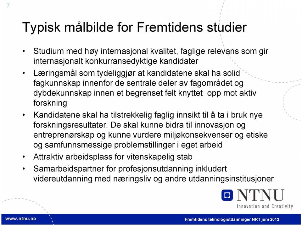 tilstrekkelig faglig innsikt til å ta i bruk nye forskningsresultater.