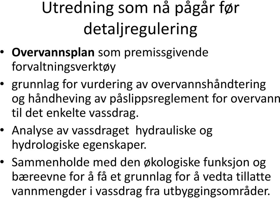 enkelte vassdrag. Analyse av vassdraget hydrauliske og hydrologiske egenskaper.