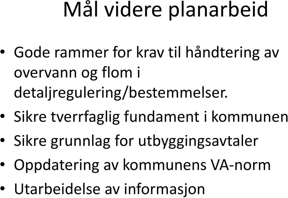 Sikre tverrfaglig fundament i kommunen Sikre grunnlag for