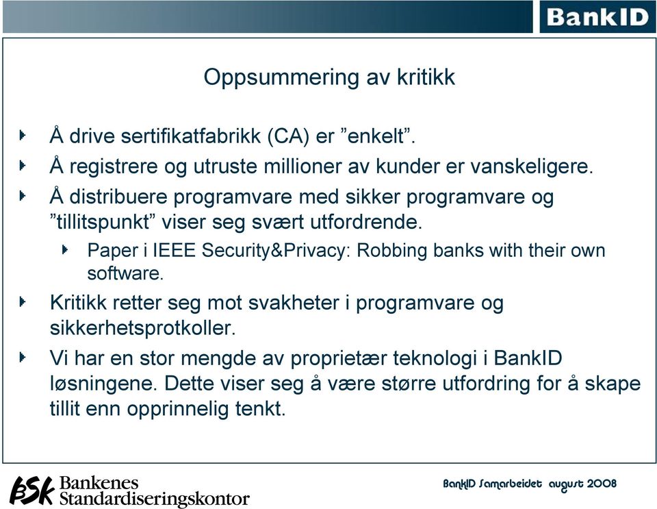 Paper i IEEE Security&Privacy: Robbing banks with their own software.