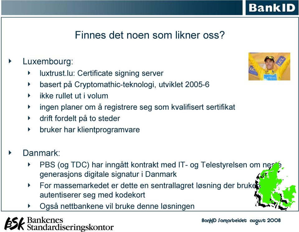 registrere seg som kvalifisert sertifikat drift fordelt på to steder bruker har klientprogramvare Danmark: PBS (og TDC) har inngått