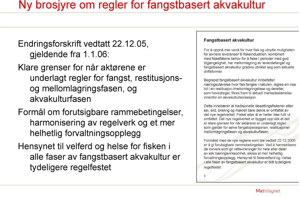 1.06: Klare grenser for når aktørene er underlagt regler for fangst, restitusjonsog mellomlagringsfasen, og