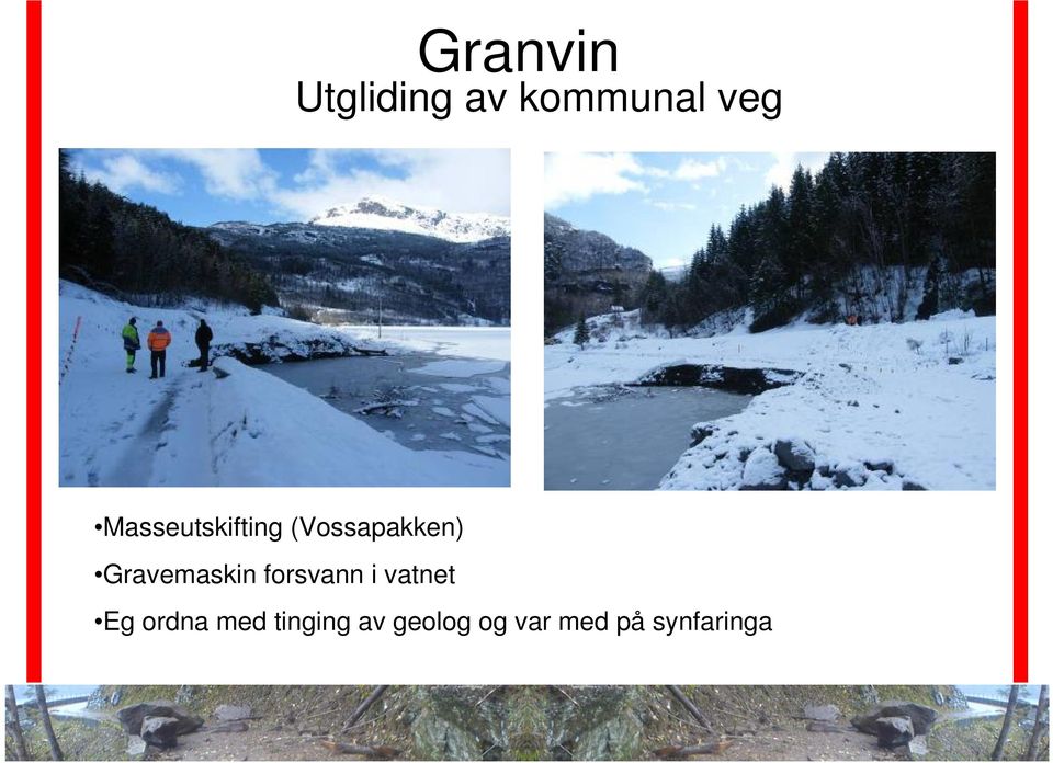 Gravemaskin forsvann i vatnet Eg