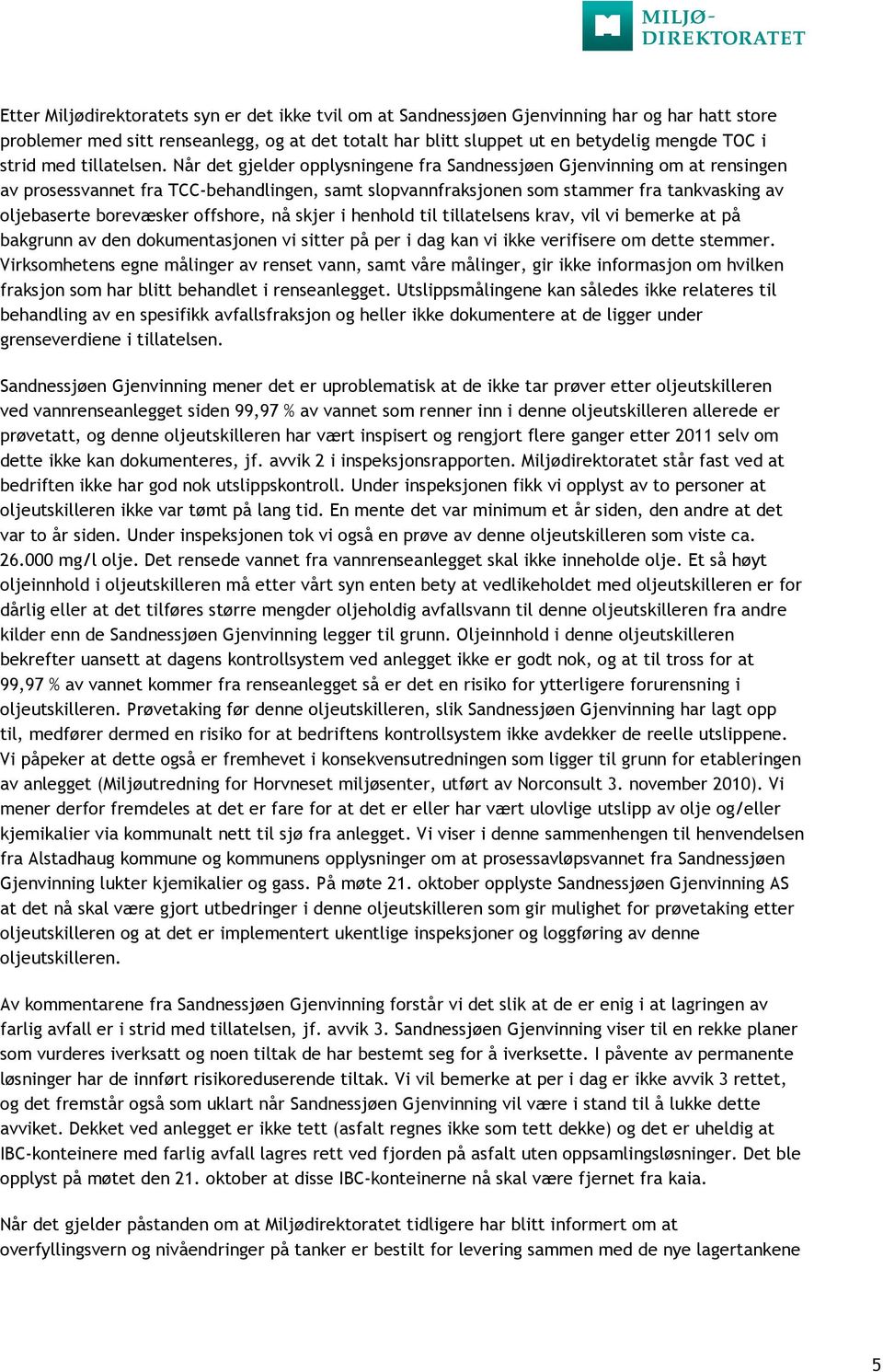 Når det gjelder opplysningene fra Sandnessjøen Gjenvinning om at rensingen av prosessvannet fra TCC-behandlingen, samt slopvannfraksjonen som stammer fra tankvasking av oljebaserte borevæsker