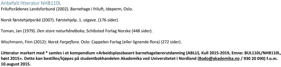 Oslo: Cappelen Forlag (eller lignende flora) (272 sider).