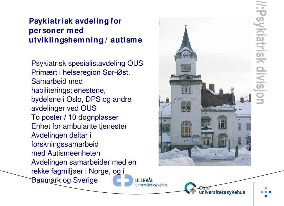 Samarbeid med habiliteringstjenestene, bydelene i Oslo, DPS og andre avdelinger ved OUS To poster / 10