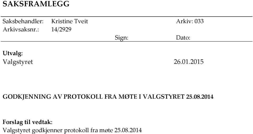 2015 GODKJENNING AV PROTOKOLL FRA MØTE I VALGSTYRET 25.08.
