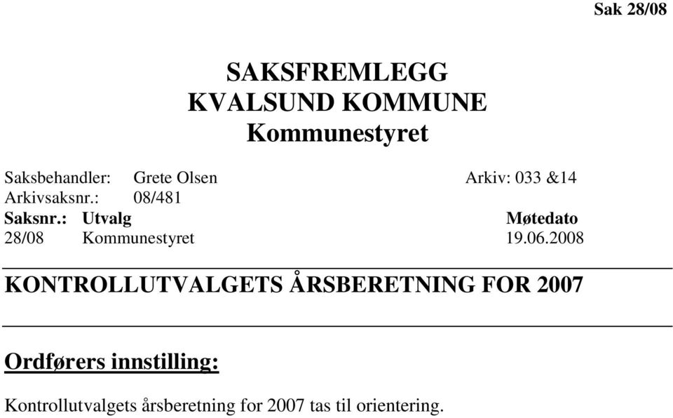 : Utvalg Møtedato 28/08 Kommunestyret 19.06.