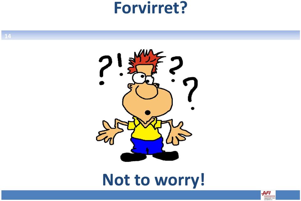 worry!