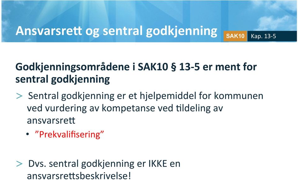 Sentral godkjenning er et hjelpemiddel for kommunen ved vurdering av