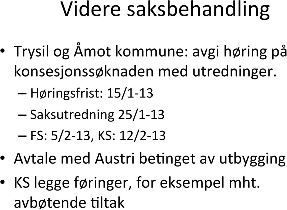 Høringsfrist: 15/1-13 Saksutredning 25/1-13 FS: 5/2-13, KS: