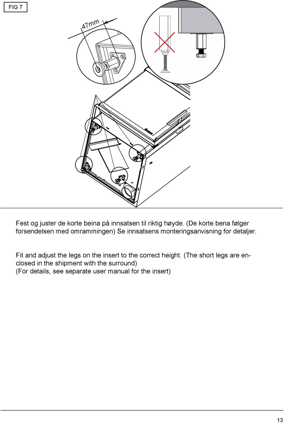 for detaljer. Fit and adjust the legs on the insert to the correct height.