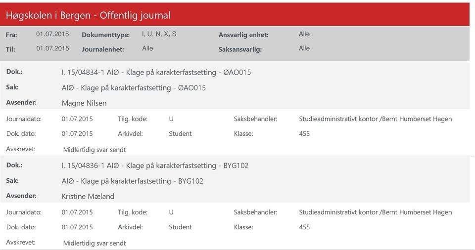 dato: Arkivdel: Student Midlertidig svar sendt I, 15/04836-1 AIØ - Klage på