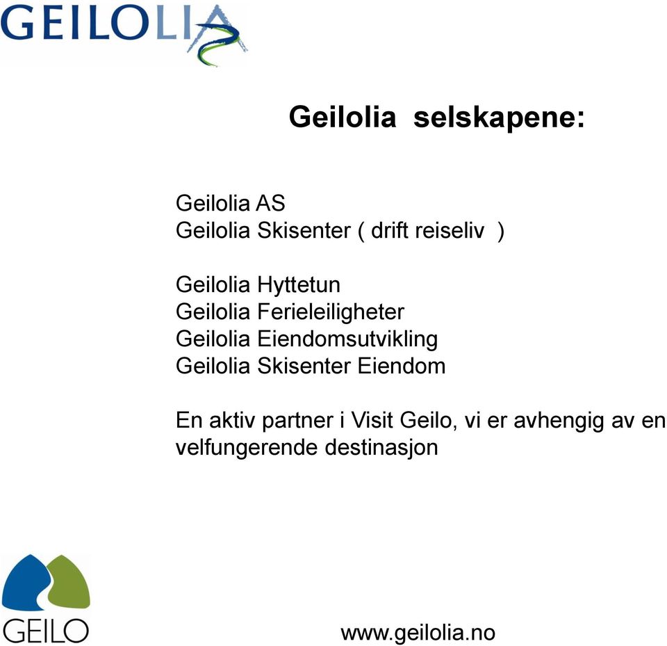 Eiendomsutvikling Geilolia Skisenter Eiendom En aktiv partner i