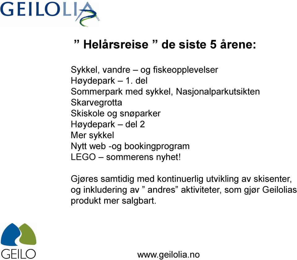 2 Mer sykkel Nytt web -og bookingprogram LEGO sommerens nyhet!